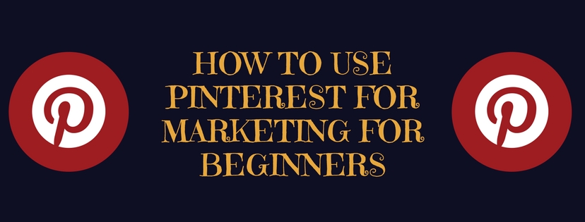 How To Use Pinterest for Marketing for Beginners