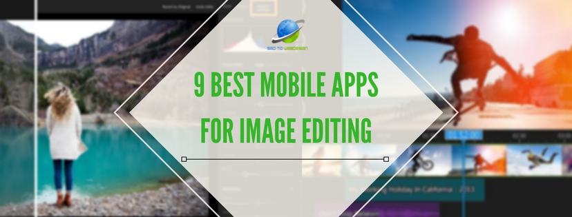 9 Best Mobile Apps for Image Editing