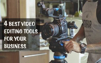 4 Best Video Editing Tools For Your Business