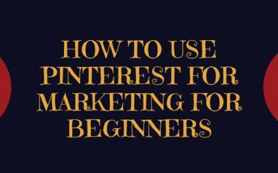 How To Use Pinterest for Marketing for Beginners