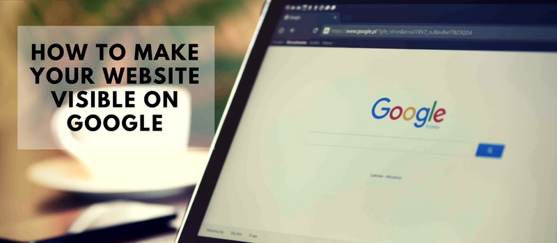 how-to-make-your-website-visible-on-google