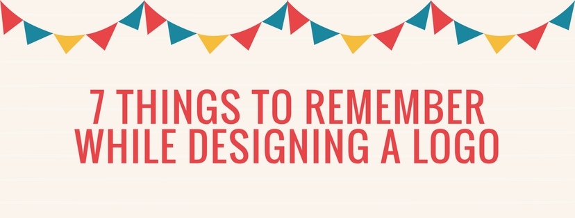 Logo Designing: 7 Things To Remember While Designing a LOGO