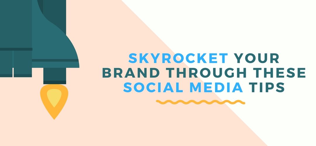 skyrocket-your-brand-through-these-social-media-tips (2)