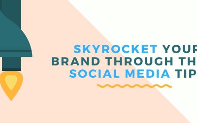 Skyrocket Your Brand Through These Social Media Tips