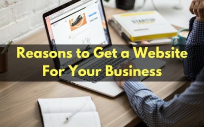 Reasons to Get a Website For Your Business