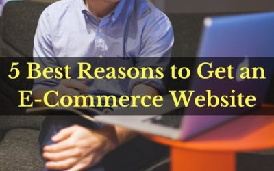 5 Best Reasons to Get an E-Commerce Website