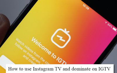 How to Use Instagram TV and Dominate on IGTV