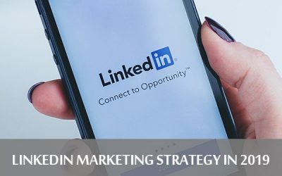 LINKEDIN MARKETING STRATEGY IN 2019