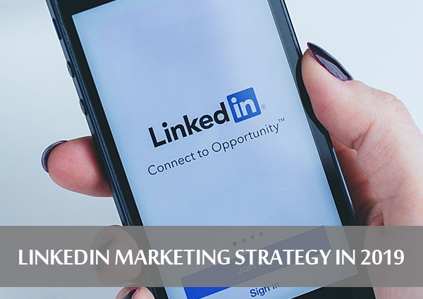 LINKEDIN-MARKETING-STRATEGY-IN-2019