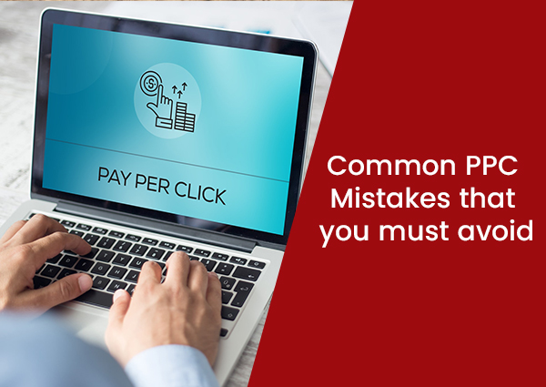 Common PPC Mistakes that you must avoid