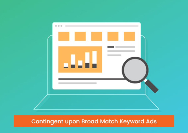 Contingent-upon-Broad-Match-Keyword-Ads