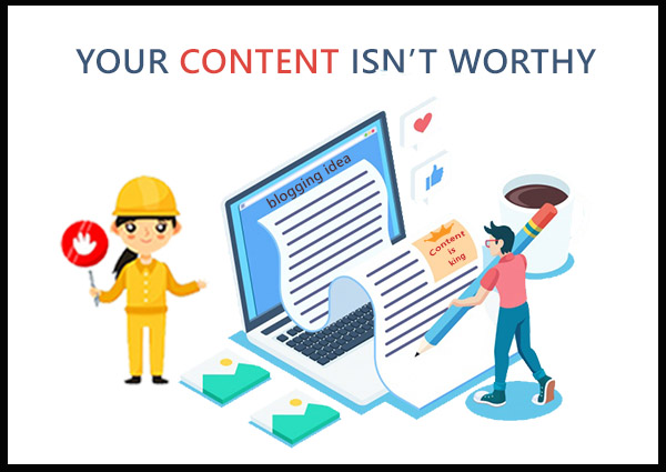 your-content-is-not-worthy