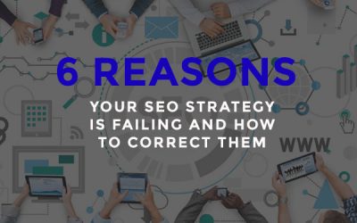 6 Reasons Your SEO Strategy is failing and how to Correct them