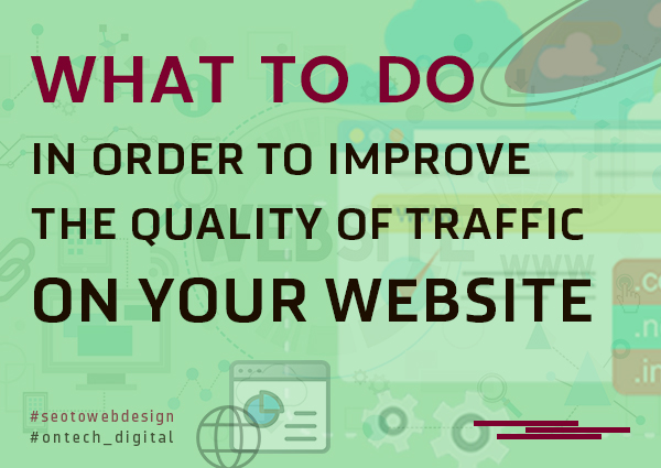 what-to-do-in-order-to-improve-the-quality-of-traffic-on-your-website