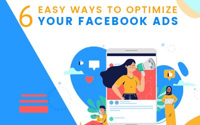 6 Easy Ways To Optimize Your Facebook Ads