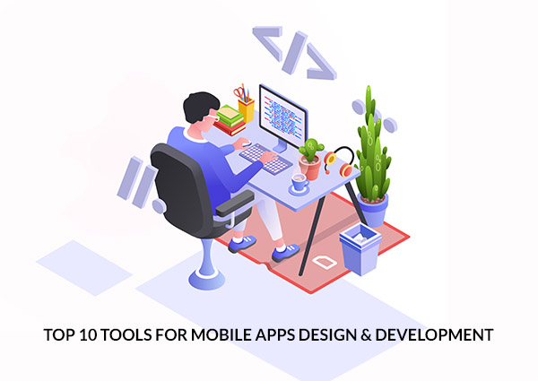 Top 10 Tools for Mobile Apps Design & Development