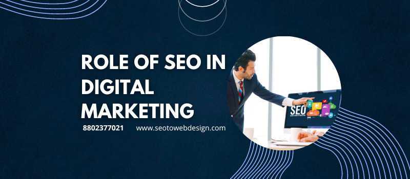 The role of SEO in digital marketing: How search engine optimization impacts your marketing efforts