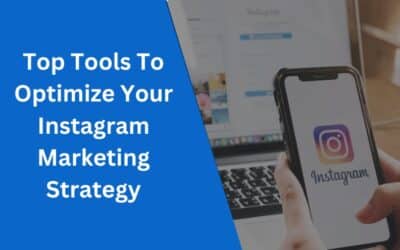 Top Tools To Optimize Your Instagram Marketing Strategy