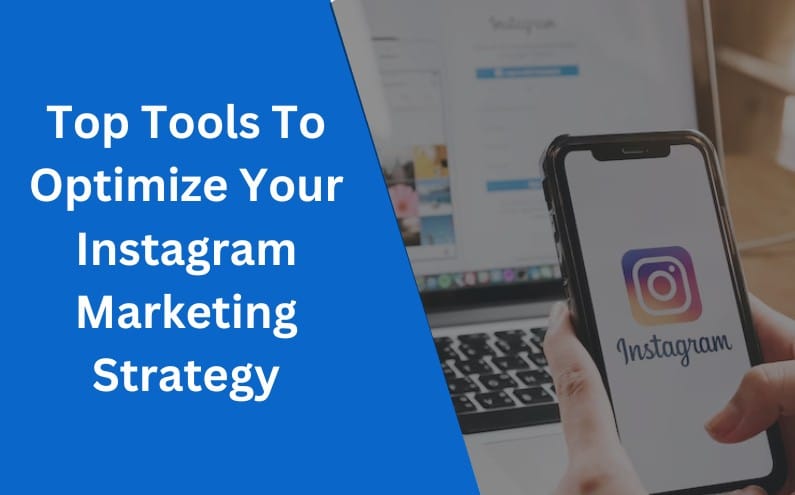 Top Tools To Optimize Your Instagram Marketing Strategy