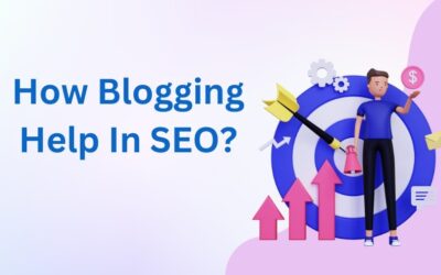 How Blogging Help In SEO? Unveiling The Power Of Content