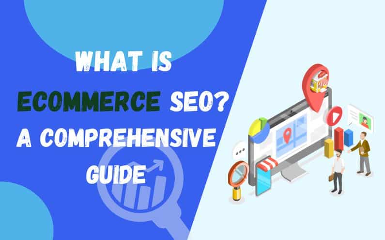 What Is Ecommerce SEO? A Comprehensive Guide