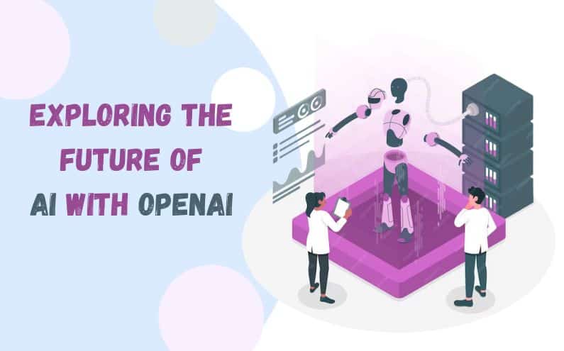 Exploring The Future Of AI With OpenAI