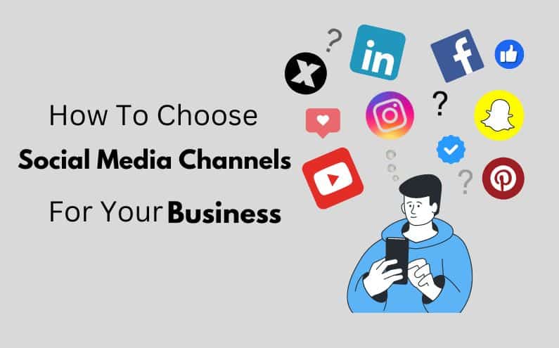 How To Choose Social Media Channels For Your Business