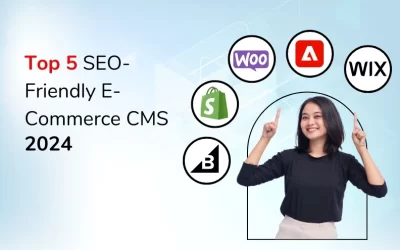 Top 5 SEO-Friendly E-Commerce CMS 2024