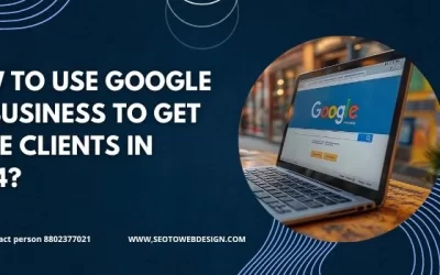 How To Use Google My Business To Get More Clients In 2024?