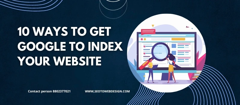 10 Ways To Get Google To Index Your Website