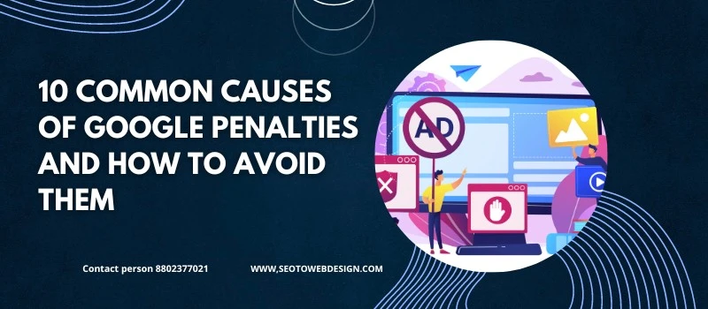 10 Common Causes Of Google Penalties – And How To Avoid Them