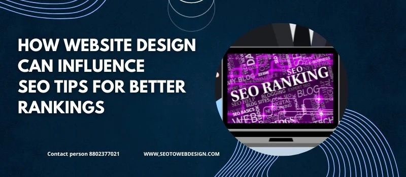 How Website Design Can Influence SEO: Tips For Better Rankings