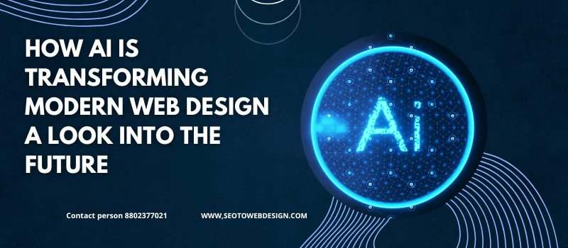 How AI Is Transforming Modern Web Design: A Look Into The Future