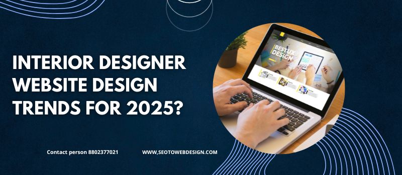 Interior Designer Website Design Trends For 2025?