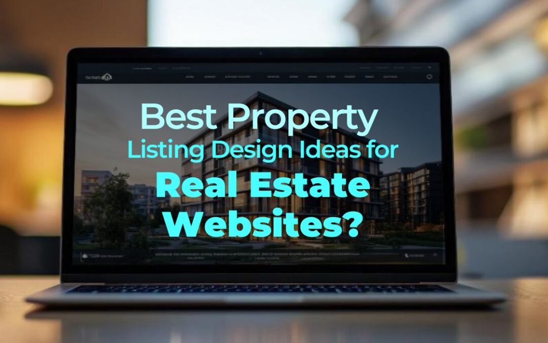 Best Property Listing Design Ideas For Real Estate Websites?