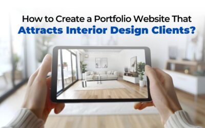 How To Create A Portfolio Website That Attracts Interior Design Clients?
