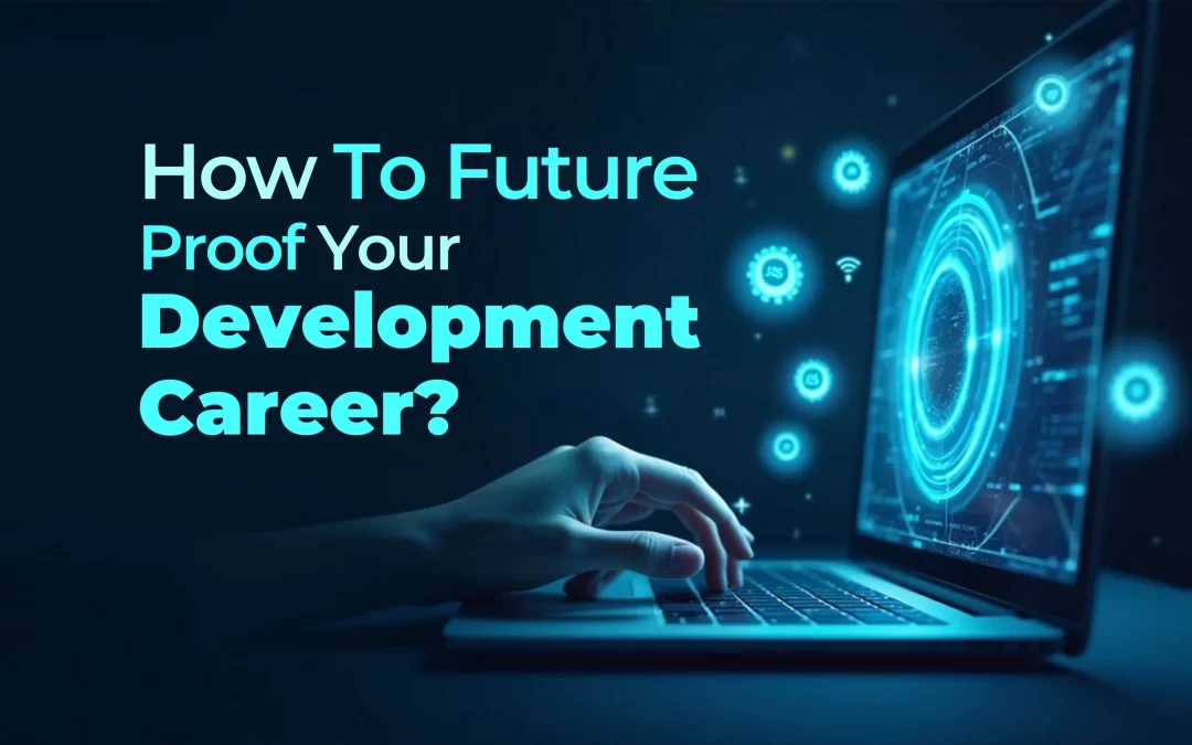 How To Future Proof Your Web Development Career?