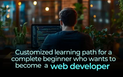 Customized Learning Path For A Complete Beginner Who Wants To Become A Web Developer