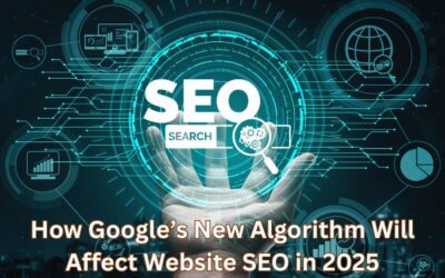 How Google’s New Algorithm Will Affect Website SEO in 2025