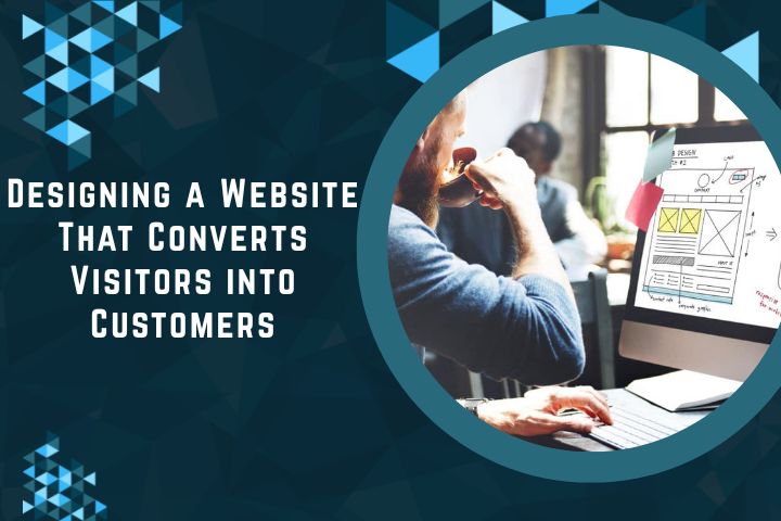 Designing a Website That Converts Visitors into Customers