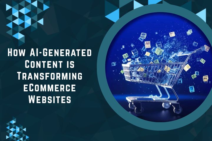 How AI-Generated Content is Transforming eCommerce Websites