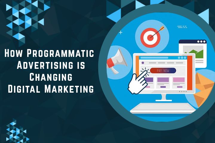 How Programmatic Advertising is Changing Digital Marketing