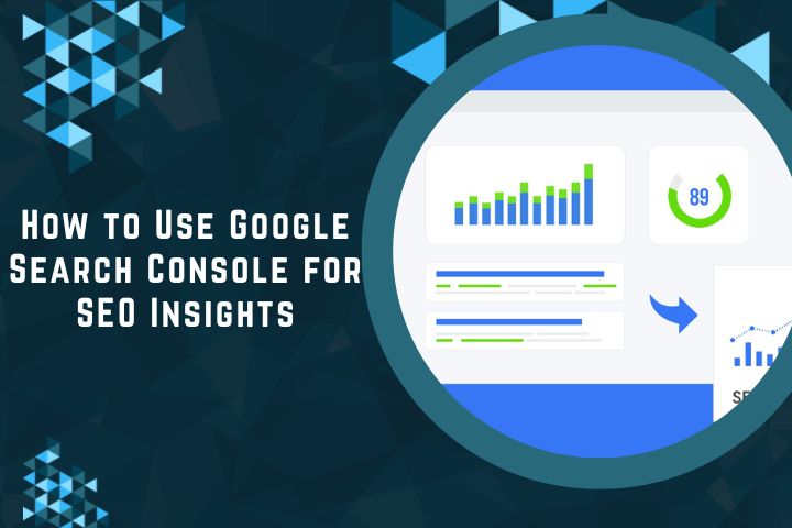 How to Use Google Search Console for SEO Insight
