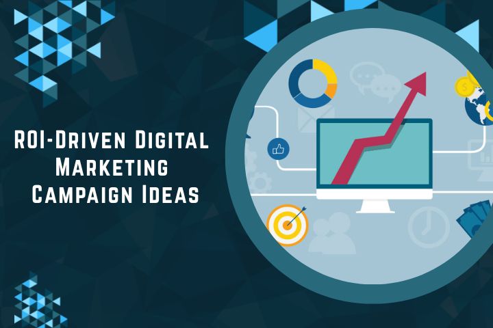 ROI-Driven Digital Marketing Campaign Ideas