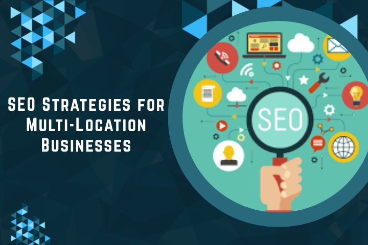 SEO Strategies for Multi-Location Businesses