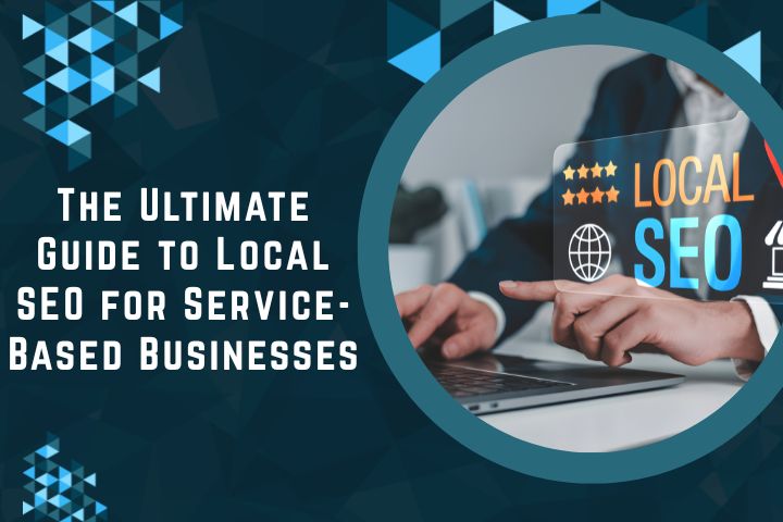 The Ultimate Guide To Local SEO For Service-Based Businesses?