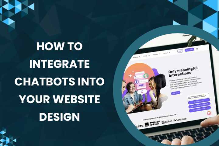 How to Integrate Chatbots into Your Website Design
