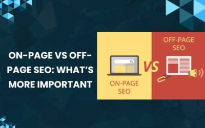 On-Page vs Off-Page SEO: What’s More Important