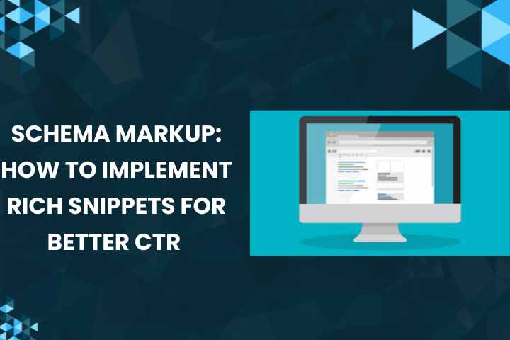 Schema Markup: How to Implement Rich Snippets for Better CTR