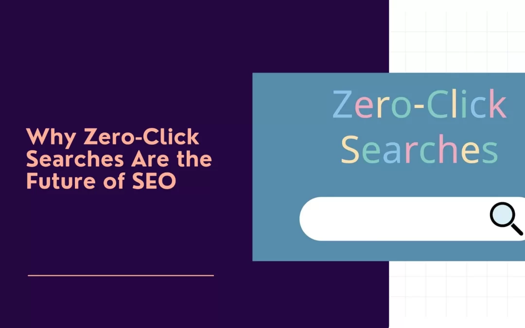 Why Zero-Click Searches Are the Future of SEO